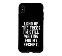 land of the free im still waiting for my receipt Witty Case for iPhone XS Max