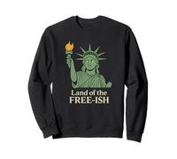 Land of the Free-ish Statue of Liberty Funny Protest Sweatshirt