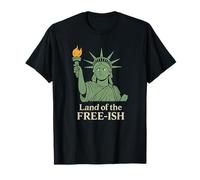 Land of the Free-ish Statue of Liberty Funny Protest T-Shirt