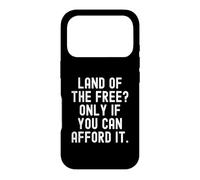 Land of the Free Only If You Can Afford It Bold Case for iPhone 17 Pro