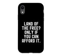 Land of the Free Only If You Can Afford It Bold Case for iPhone XR