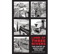 Land of Three Rivers: The Poetry of North-East England