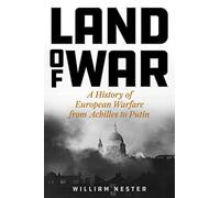 Land of War: A History of European Warfare from Achilles to Putin