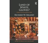Land of White Gloves?: A history of crime and punishment in Wales (History of Crime in the UK and Ireland)