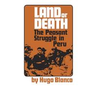 Land or Death: Peasant Struggle in Peru