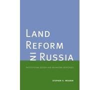 Land Reform in Russia: Institutional Design and Behavioral Responses (Yale Agrarian Studies) (Yale Agrarian Studies Series)