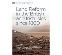 Land Reform in the British and Irish Isles Since 1800 (Scotland's Land)