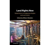 Land Rights Now : Global Voices on Indigenous Peoples and Land Justice