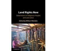 Land Rights Now : Global Voices on Indigenous Peoples and Land Justice