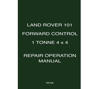 Land Rover 101 Forward Control 1 Tonne 4x4 Repair Operation Manual: RTC 9120 (Official Workshop Manuals)