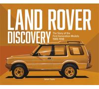 Land Rover Discovery : The Story of the First Generation Models, 1989-1998