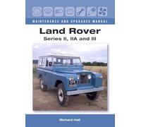 Land Rover Series II, IIA and III Maintenance and Upgrades Manual