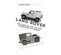 Land Rover – The Story of the Car That Conquered the World