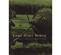 Land, Spirit, Power: First Nations at the National Gallery of Canada