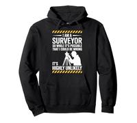 Land Surveying, I Am A Surveyor So While It's Possible Pullover Hoodie