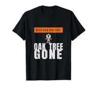 Land Surveyor - Deed Said Oak Tree Oak Tree Gone Value Graphic T-Shirt