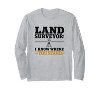 Land Surveyor I Know Where You Stand Surveying Humor Long Sleeve T-Shirt