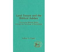 Land Tenure and the Biblical Jubilee: Uncovering Hebrew Ethics through the Sociology of Knowledge: No. 155. (The Library of Hebrew Bible/Old Testament Studies)