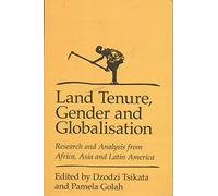 Land Tenure, Gender, and Globalization Research and Analysis from Africa, Asia, and Latin America