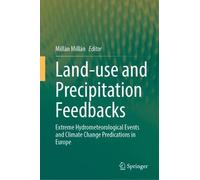 Land-use and Precipitation Feedbacks: Extreme Hydrometeorological Events and Climate Change Predications in Europe