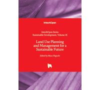 Land Use Planning and Management for a Sustainable Future (Sustainable Development)