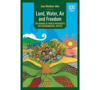 Land, Water, Air and Freedom: The Making of World Movements for Environmental Justice
