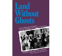 Land Without Ghosts: Chinese Impressions of America from the Mid-Nineteenth Century to the Present