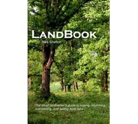 LandBook: The small landowner's guide to buying, improving, maintaning and selling rural land