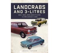 Landcrabs and 3-Litres : BMC 1800, 2200 (ADO17) and 3-litre (ADO61) cars