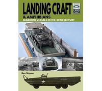 Landing Craft & Amphibians: Seaborne Vessels in the 20th Century (Land Craft)