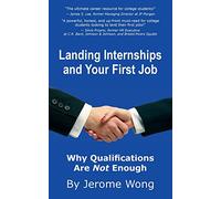 Landing Internships and Your First Job: Why Qualifications Are Not Enough