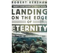 Landing on the Edge of Eternity - Twenty-Four Hours at Omaha Beach