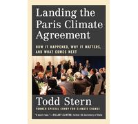 Landing the Paris Climate Agreement: How It Happened, Why It Matters, and What Comes Next