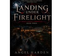 Landing Under Firelight: Moon Landing Chronicles - Book Three