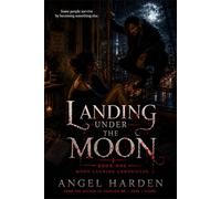 Landing Under The Moon: Moon Landing Chronicles - Book One