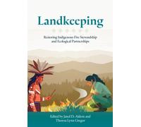 Landkeeping : Restoring Indigenous Fire Stewardship and Ecological Partnerships