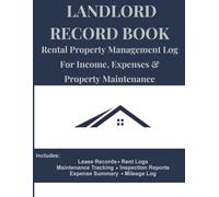 Landlord Record Book: Rental Property Management Log for Income, Expenses, Inspections & Maintenance: A Complete Rental Property Tracker for Small Landlords Managing Up to 3 Properties
