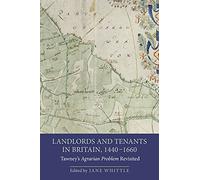 Landlords and Tenants in Britain, 1440-1660: Tawney's Agrarian Problem Revisited (People, Markets, Goods: Economies and Societies in History)