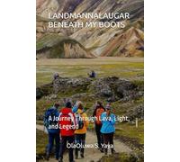 LANDMANNALAUGAR BENEATH MY BOOTS: A Journey Through Lava, Light, and Legend