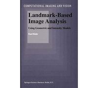 Landmark-Based Image Analysis: Using Geometric and Intensity Models: 21 (Computational Imaging and Vision, 21)