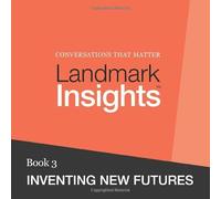 Landmark Insights. Book 3.: Inventing New Futures