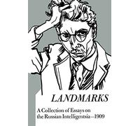 Landmarks: A Collection of Essays on the Russian Intelligentsia 1909