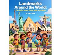 Landmarks Around the World: The Eiffel Tower, Great Wall, and More: world landmarks for kids, children’s geography book, famous monuments for ... picture book, learn about countries for kids