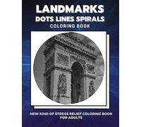 Landmarks - Dots Lines Spirals Coloring Book: New kind of stress relief coloring book for adults