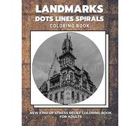 Landmarks - Dots Lines Spirals Coloring Book: New kind of stress relief coloring book for adults