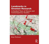 Landmarks in Emotion Research : A Guided Tour of Classic and Contemporary Studies