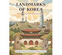 Landmarks of Korea: Bold and Easy Coloring Book for Adults and Seniors - 30 Simple and Relaxing Korean Landmark Scenes with Thick Lines for Stress Relief