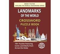 Landmarks of the World Crossword Puzzle Book: Explore 100+ Puzzles Featuring Iconic Structures, Natural Wonders and Global Heritage (EXPLORE THE WORLD CROSSWORD SERIES)