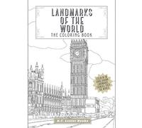 Landmarks Of The World: The Coloring Book: Color In 30 Hand-Drawn Landmarks From All Over The World (Geography & Travel Coloring Books)