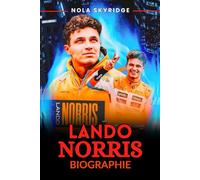 LANDO NORRIS Biographie: La formation d'un champion moderne de Formule 1